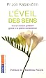 L'�veil des sens : Vivre l'instant pr�sent gr�ce � la pleine conscience