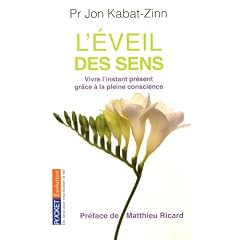 L'�veil des sens : Vivre l'instant pr�sent gr�ce � la pleine conscience