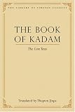 The Book of Kadam: The Core Texts (Library of Tibetan Classics)