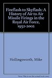 Fireflash to Skyflash : a history of air-to-air missile firings in the Royal Air Force 1952-2002