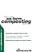 How To Make On Farm Composting Work Sustainable Recycling of Waste to Land. Hands-on experience of real delivery of integrated, closed-loop production ... and carbon capture. (Recycle to Land Series)