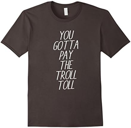 Men's You gotta pay the troll toll Shirt Medium Asphalt