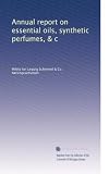 Annual report on essential oils, synthetic perfumes, & c