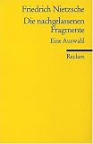 Die nachgelassenen Fragmente: Auswahl - Friedrich Nietzsche