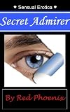 Sensual Erotica: Secret Admirer