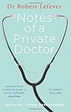 Notes of a private doctor : betrayal, crisis, bereavement