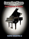 Learning Piano: Complete guide for beginners to learn how to play the piano and dramatically become master using simple tips, the new best seller in music theory