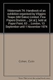Watermark 74 : handbook of an exhibition organised by Wiggins Teape (Mill Sales) Limited, Fine Papers Division ... [et al.], held at Paper Point, 63 Poland Street, London, 13 September until 1 Novembe
