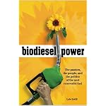 Biodiesel Power: The Passion, the People, And the Politics of the Next Renewable Fuel book cover