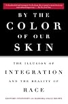 By the Color of Our Skin: The Illusion of Integration and the Reality of Race