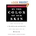 By the Color of Our Skin: The Illusion of Integration and the Reality of Race