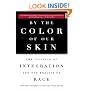 By the Color of Our Skin: The Illusion of Integration and the Reality of Race