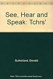 See, hear and speak