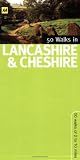 50 Walks in Lancashire & Cheshire: 50 Walks of 2 to 10 Miles (AA 50 Walks In...) - 