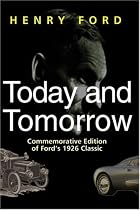 Henry Ford Today and Tomorrow - Special Edition of Ford's 1926 Classic