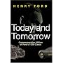 Henry Ford Today and Tomorrow - Special Edition of Ford's 1926 Classic