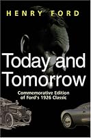 Henry Ford Today and Tomorrow - Special Edition of Ford's 1926 Classic