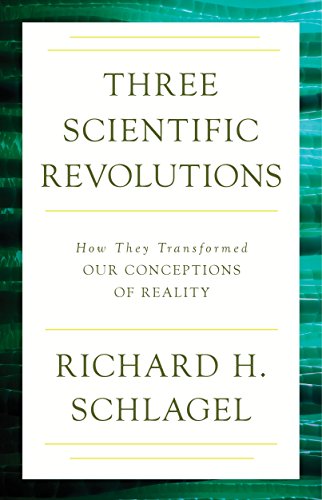 Three Scientific Revolutions: How They Transformed Our Conceptions of Reality (Gateway Bookshelf)
