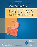 Wound, Ostomy and Continence Nurses Society® Core Curriculum: Ostomy Management