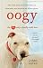 Oogy: The Dog Only a Family Could Love Oogy: The Dog Only a Family Could Love