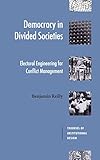 Democracy in divided societies : electoral engineering for conflict management