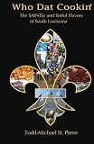 Who Dat Cookin: The SAINTly and Sinful Flavors of South Louisiana