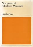 Produkt-Bild: Gruppenarbeit mit &auml;lteren Menschen. Ein Werkbuch. 1. Auflage.
