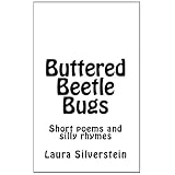 Buttered Beetle Bugs: Short poems and silly rhymes (Volume 1)
