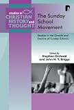 The Sunday School Movement: Studies in the Growth and Decline of Sunday Schools (Studies in Christian History and Thought)