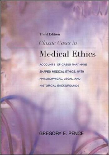 Classic Cases in Medical Ethics: Accounts of Cases That Have Shaped Medical Ethics by Gregory E. Pence (9-Jul-1999) Paperback