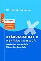 Kl&auml;rungshilfe 2: Konflikte im Beruf: Methoden und Modelle kl&auml;render Gespr&auml;che