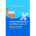 Kl�rungshilfe 2: Konflikte im Beruf: Methoden und Modelle kl�render Gespr�che