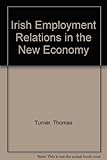 Irish employment relations in the new economy