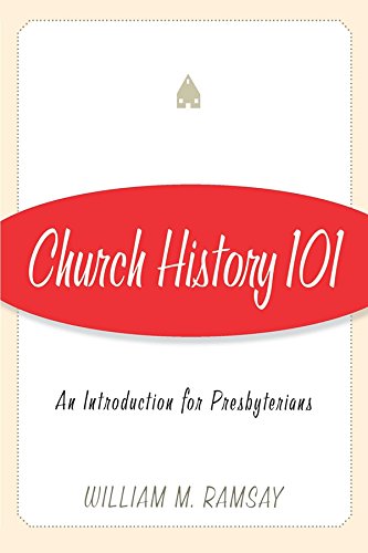 Church History 101: An Introduction for Presbyterians