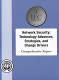 Review International Engineering Consortium  / Network Security: Technology Advances, Strategies, and Change Drivers (Comprehensive Report series)