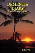 Dementia Diary: A Care Giver's Journal