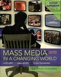 Mass Media in a Changing World: History, Industry, Controversy, 2009