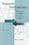 Separate Destinations: Migration, Immigration, and the Politics of Places