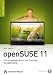 openSUSE 11: Erfolgreich einsetzen von Installation bis Netzwerk & Desktop