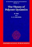 The Theory of Polymer Dynamics (International Series of Monographs on Physics)