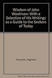 The wisdom of John Woolman : with a selection from his writings