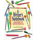 A Writers Notebook: Unlocking the Writer Within You