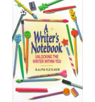 A Writer's Notebook: Unlocking the Writer Within You