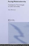 Facing Postmodernity: Contemporary French Thought (Social Futures Series)