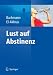 Lust auf Abstinenz - Ein Therapiemanual bei Alkohol-, Medikamenten- und Drogenabhängigkeit