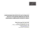 Construindo Previsões de Custo Final do Projeto Utilizando Análise de Valor Agregado e Simulação de Monte Carlo (Portuguese Edition)