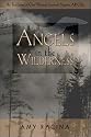 Angels in the Wilderness: The True Story of One Woman's Survival Against All Odds