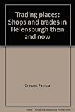 Trading places : shops and trades in Helensburgh then and now