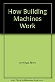 How building machines work