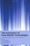 The Economics of New Health Technologies: Incentives, organization, and financing
